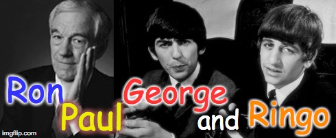 Ron Paul George and Ringo | image tagged in ron paul george and ringo,the beatles,puns | made w/ Imgflip meme maker