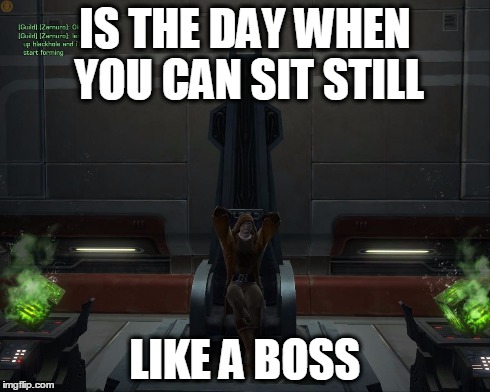 IS THE DAY WHEN YOU CAN SIT STILL LIKE A BOSS | image tagged in like a boss,gaming | made w/ Imgflip meme maker