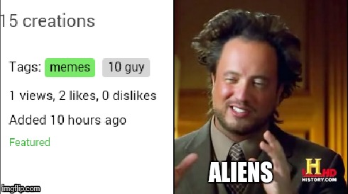 Aliens  | ALIENS | image tagged in aliens,imgflip,ancient aliens | made w/ Imgflip meme maker