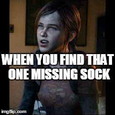 Found | WHEN YOU FIND THAT ONE MISSING SOCK | image tagged in ellie thinking | made w/ Imgflip meme maker