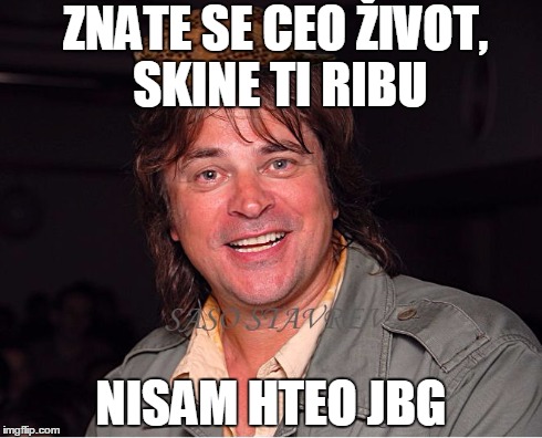 scumbag alen | ZNATE SE CEO ŽIVOT, SKINE TI RIBU NISAM HTEO JBG | image tagged in scumbag alen,scumbag | made w/ Imgflip meme maker