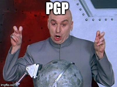 Dr Evil Laser Meme | PGP | image tagged in dr evil air quotes | made w/ Imgflip meme maker