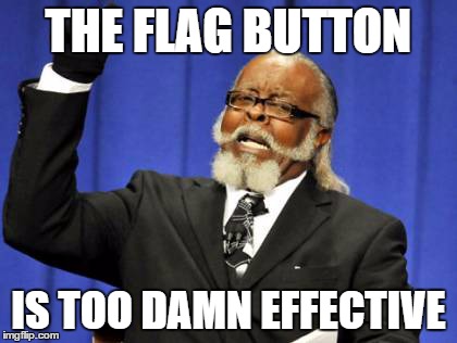 A porn spammer got wrecked just by 2-4 flags! | THE FLAG BUTTON IS TOO DAMN EFFECTIVE | image tagged in memes,too damn high,funny,spammers,imgflip | made w/ Imgflip meme maker