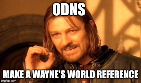 One Does Not Simply Meme | ODNS MAKE A WAYNE'S WORLD REFERENCE | image tagged in memes,one does not simply | made w/ Imgflip meme maker