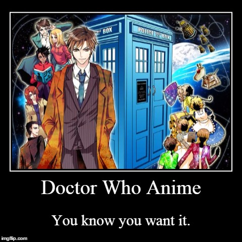 image tagged in funny,demotivationals,dr who,anime | made w/ Imgflip demotivational maker