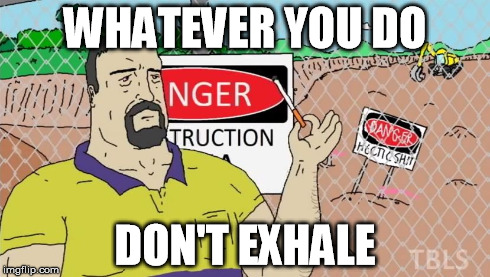 WHATEVER YOU DO DON'T EXHALE | image tagged in mike nolan | made w/ Imgflip meme maker