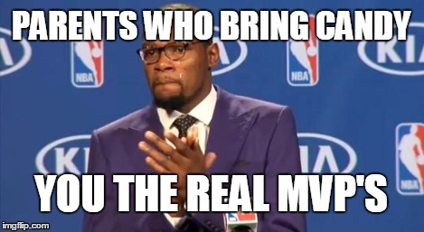 You The Real MVP Meme | PARENTS WHO BRING CANDY YOU THE REAL MVP'S | image tagged in memes,you the real mvp | made w/ Imgflip meme maker