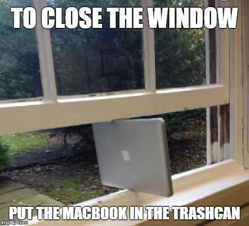 Windows Mac | TO CLOSE THE WINDOW PUT THE MACBOOK IN THE TRASHCAN | image tagged in windows mac | made w/ Imgflip meme maker