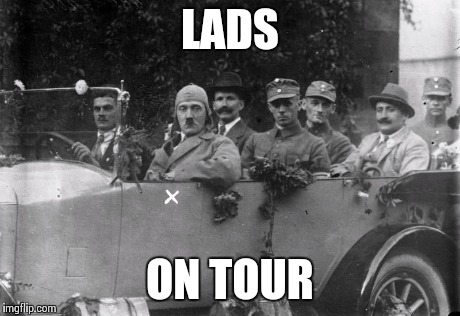 Hitler meme | LADS ON TOUR | image tagged in hitler meme | made w/ Imgflip meme maker