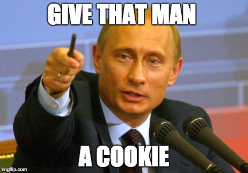 Give that man a Cookie | GIVE THAT MAN A COOKIE | image tagged in give that man a cookie | made w/ Imgflip meme maker