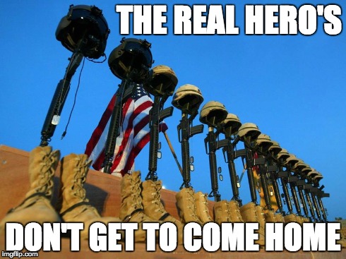 THE REAL HERO'S DON'T GET TO COME HOME | image tagged in memorial day,soldier,hero,call of duty | made w/ Imgflip meme maker