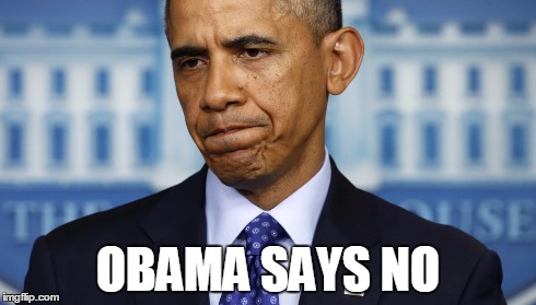 Obama says No | OBAMA SAYS NO | image tagged in obama,no,says,president,usa,funny | made w/ Imgflip meme maker