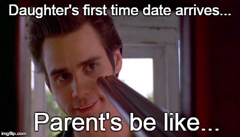 And you best be a good boy now,,,ya heah!!  | Daughter's first time date arrives... Parent's be like... | image tagged in memes,dating | made w/ Imgflip meme maker