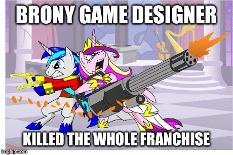 BRONY GAME DESIGNER KILLED THE WHOLE FRANCHISE | image tagged in mlp warfare | made w/ Imgflip meme maker