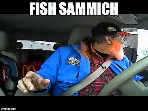 Fish Sammich | FISH SAMMICH | image tagged in fish | made w/ Imgflip meme maker