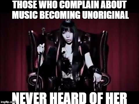 Music is unoriginal? | THOSE WHO COMPLAIN ABOUT MUSIC BECOMING UNORIGINAL NEVER HEARD OF HER | image tagged in superior fairy yui,original meme,yui itsuki,yousei teikoku,gothic,music | made w/ Imgflip meme maker