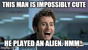 THIS MAN IS IMPOSSIBLY CUTE HE PLAYED AN ALIEN. HMM... | made w/ Imgflip meme maker