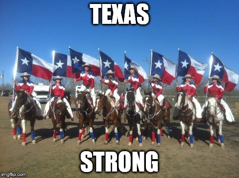 TEXAS STRONG | image tagged in texas | made w/ Imgflip meme maker