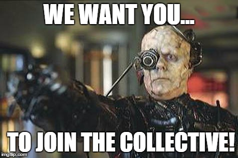 WE WANT YOU... TO JOIN THE COLLECTIVE! | image tagged in borg,i want you for us army,star trek | made w/ Imgflip meme maker