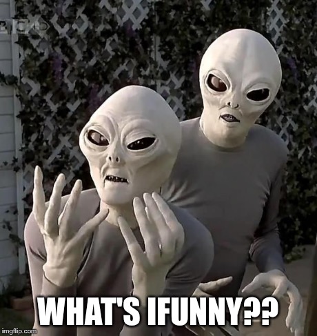 aliens2 | WHAT'S IFUNNY?? | image tagged in aliens2 | made w/ Imgflip meme maker