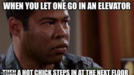 Light a match | WHEN YOU LET ONE GO IN AN ELEVATOR THEN A HOT CHICK STEPS IN AT THE NEXT FLOOR | image tagged in nervous,farting,elevator | made w/ Imgflip meme maker