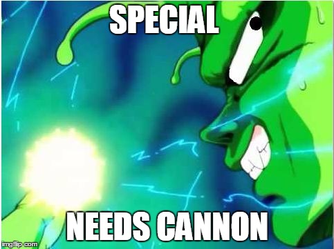 SPECIAL NEEDS CANNON | image tagged in special needs cannon,dbz | made w/ Imgflip meme maker