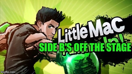 SIDE B'S OFF THE STAGE | image tagged in super smash bros,memes | made w/ Imgflip meme maker