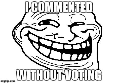 I COMMENTED WITHOUT VOTING | made w/ Imgflip meme maker