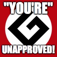 Grammar Nazi | "YOU'RE" UNAPPROVED! | image tagged in grammar nazi | made w/ Imgflip meme maker