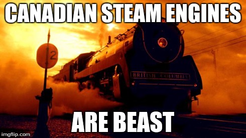 Royal Hudson | CANADIAN STEAM ENGINES ARE BEAST | image tagged in royal hudson steam engine,trains,train,canadian,canada | made w/ Imgflip meme maker