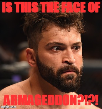 IS THIS THE FACE OF ARMAGEDDON?!?! | made w/ Imgflip meme maker