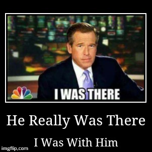 image tagged in funny,demotivationals,brian williams was there | made w/ Imgflip demotivational maker