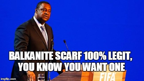 BALKANITE SCARF 100% LEGIT, YOU KNOW YOU WANT ONE | made w/ Imgflip meme maker