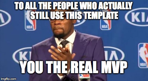 You The Real MVP Meme | TO ALL THE PEOPLE WHO ACTUALLY STILL USE THIS TEMPLATE YOU THE REAL MVP | image tagged in memes,you the real mvp | made w/ Imgflip meme maker