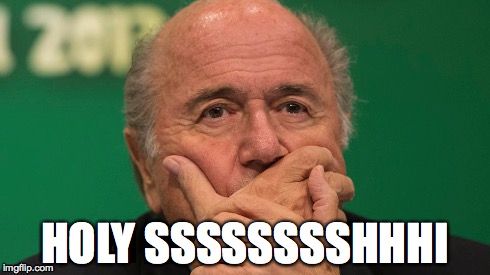 Sepp Blatter | HOLY SSSSSSSSHHHI | image tagged in sepp blatter,fifa,corruption | made w/ Imgflip meme maker