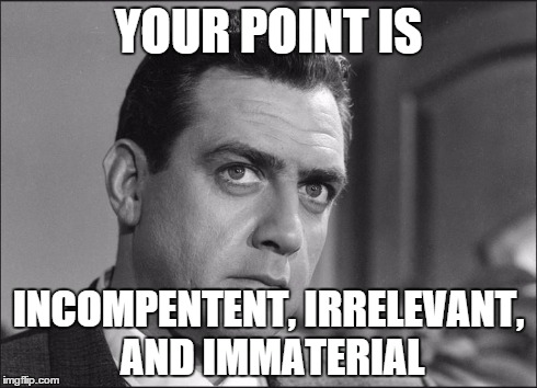 YOUR POINT IS INCOMPENTENT, IRRELEVANT, AND IMMATERIAL | image tagged in brenda watwood | made w/ Imgflip meme maker