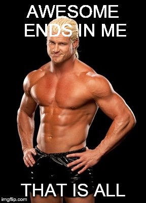 Dolph Ziggler Sells Meme | AWESOME ENDS IN ME THAT IS ALL | image tagged in memes,dolph ziggler sells | made w/ Imgflip meme maker