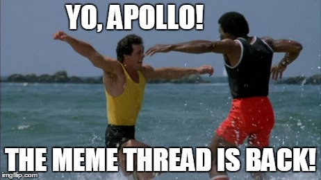 rocky dance | YO, APOLLO! THE MEME THREAD IS BACK! | image tagged in rocky dance | made w/ Imgflip meme maker