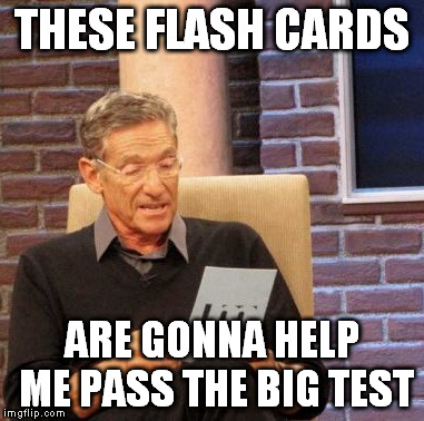 Maury Lie Detector Meme | THESE FLASH CARDS ARE GONNA HELP ME PASS THE BIG TEST | image tagged in memes,maury lie detector | made w/ Imgflip meme maker