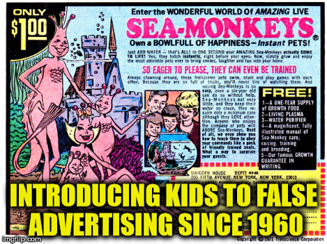 sea-monkeys | INTRODUCING KIDS TO FALSE ADVERTISING SINCE 1960 | image tagged in sea-monkeys,sea monkeys | made w/ Imgflip meme maker