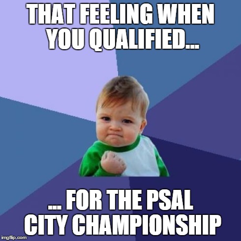 Success Kid | THAT FEELING WHEN YOU QUALIFIED... ... FOR THE PSAL CITY CHAMPIONSHIP | image tagged in memes,success kid | made w/ Imgflip meme maker