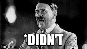 *DIDN'T | made w/ Imgflip meme maker