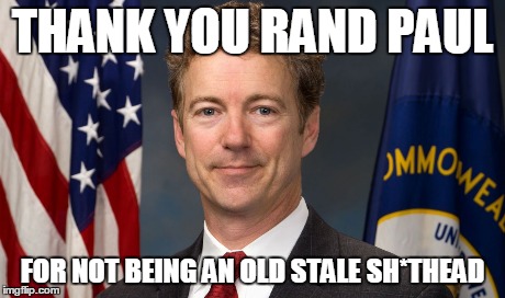 THANK YOU RAND PAUL FOR NOT BEING AN OLD STALE SH*THEAD | image tagged in rand paul | made w/ Imgflip meme maker