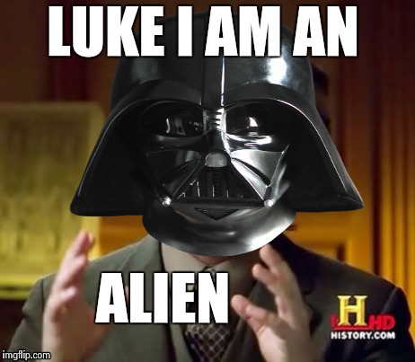 Ancient Aliens | LUKE I AM AN ALIEN | image tagged in memes,ancient aliens,star wars | made w/ Imgflip meme maker