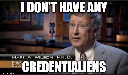 I DON'T HAVE ANY CREDENTIALIENS | made w/ Imgflip meme maker