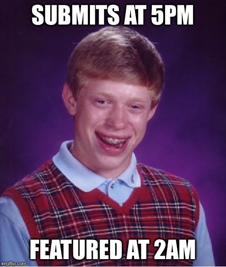 Bad Luck Brian Meme | SUBMITS AT 5PM FEATURED AT 2AM | image tagged in memes,bad luck brian | made w/ Imgflip meme maker