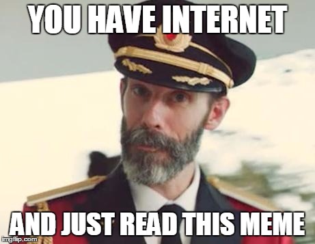 Captain Obvious | YOU HAVE INTERNET AND JUST READ THIS MEME | image tagged in captain obvious | made w/ Imgflip meme maker
