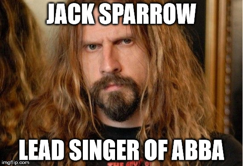 JACK SPARROW LEAD SINGER OF ABBA | image tagged in jacksparrow | made w/ Imgflip meme maker