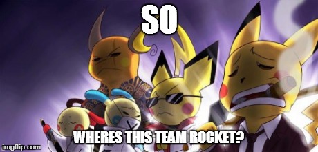 CASHWAG Crew Meme | SO WHERES THIS TEAM ROCKET? | image tagged in memes,cashwag crew | made w/ Imgflip meme maker