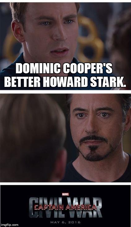 Marvel Civil War 1 | DOMINIC COOPER'S BETTER HOWARD STARK. | image tagged in marvel civil war | made w/ Imgflip meme maker